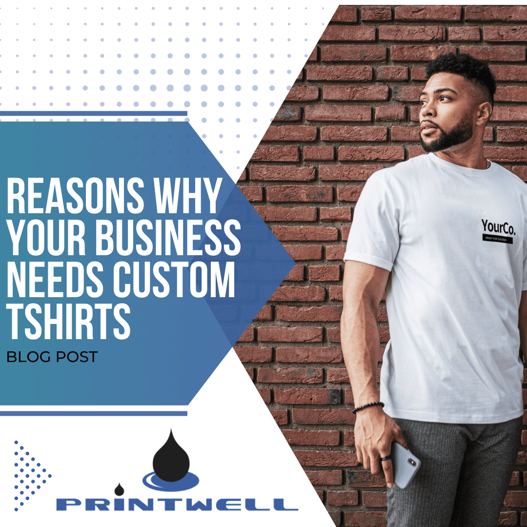 Reasons Why Your Business Needs Custom Tshirts